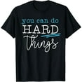 thumbnail image 1 of you can do hard things inspirational quote motivation saying T-Shirt, 1 of 3