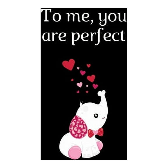 to me you are perfect : NoteBook WideRuled Valentine's Day 2020 Gift: Romantic Quotes Cover Notebook: 110 pages Simple and elegant, high quality cover and (8.5x11) inches, pefect Gift book for Valentine's Day To your GirlFriend, BoyFriend, wife, husband (Paperback)