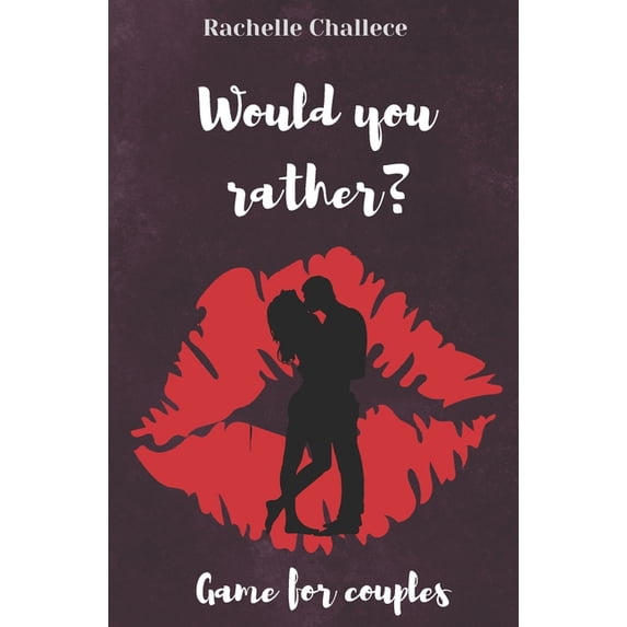 Would you rather..? Game for Couples: Sexy, Hilarious Conversations that Drive Your Lover Wild Gifts ideas for adults, dating couples, newlyweds, honeymoon couples (Paperback)