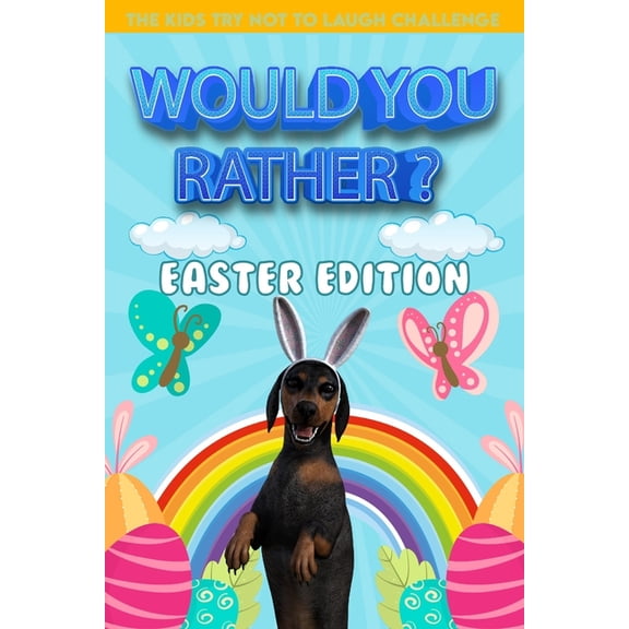 Would you rather ? The Kids Try Not To Laugh Challenge Easter Edition: A Fun and Interactive Easter-Themed Question Fami, (Paperback)