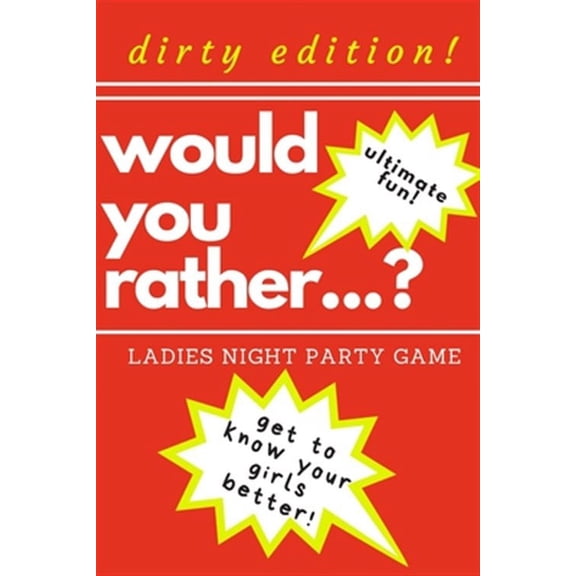 Would you rather...? Ladies night party game. Dirty edition! Ultimate fun. get to know your girls better!: The Perfect Bachelorette Party Game or Gift. Bridal shower games. For adults only! Dirty chal