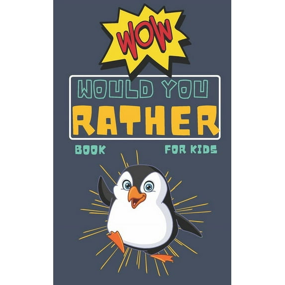 would you rather book for kids: Silly Scenarios, Challenging Choices, and Hilarious Situations (Travel Games for Kids Ages 6-12, Teens, and Adults) (Paperback)