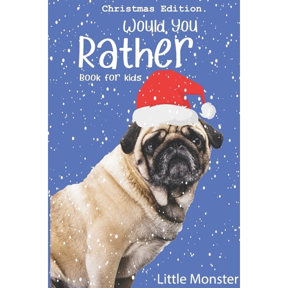 Would you rather game book: : Unique Christmas Edition: A Fun Family Activity Book for Boys and Girls Ages 6, 7, 8, 9, 10, 11, and 12 Years Old - Best Christmas Gifts for kids (Stocking Stuffer Ideas)