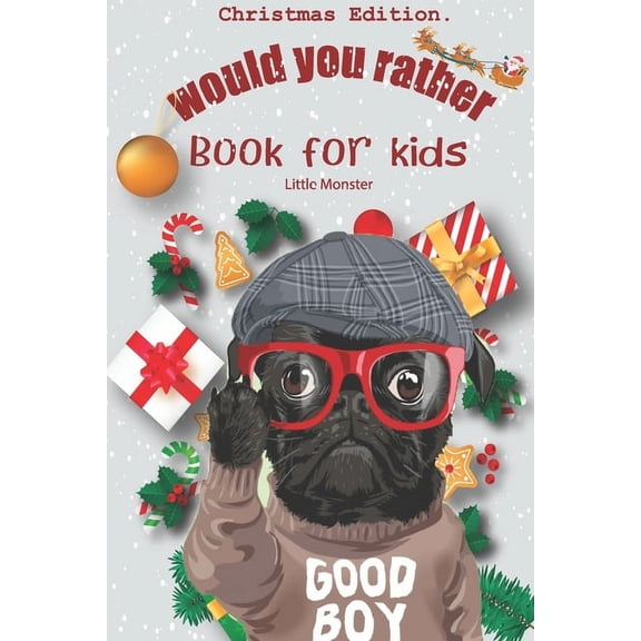 Would you rather game book: Unique Christmas Edition: A Fun Family Activity Book for Boys and Girls Ages 6, 7, 8, 9, 10, 11, and 12 Years Old - Best Christmas Gifts for kids (Stocking Stuffer Ideas) (