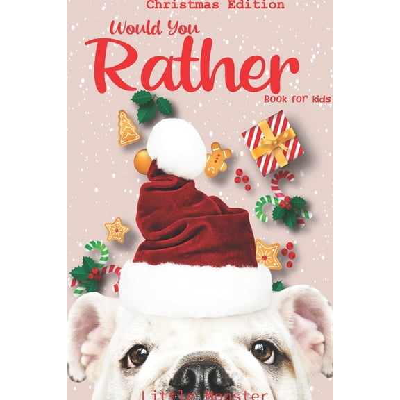 Would you rather game book: Unique Christmas Edition: A Fun Family Activity Book for Boys and Girls Ages 6, 7, 8, 9, 10, 11, and 12 Years Old - Best Christmas Gifts for kids (Stocking Stuffer Ideas) (