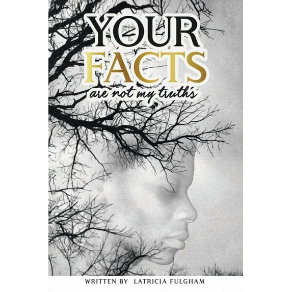 your Facts Are Not My Truths, (Paperback)