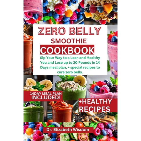 zero belly smoothie cookbook: Sip Your Way to a Lean and Healthy You and Lose up to 20 Pounds in 14 Days meal plan, + sp, (Paperback)
