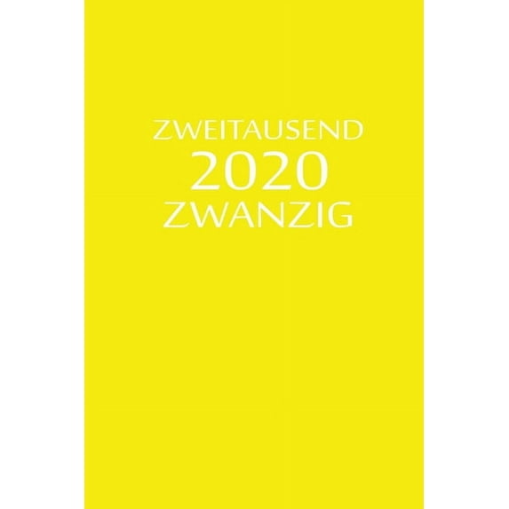 zweitausend zwanzig 2020: 2020 Kalenderbuch A5 A5 Gelb, (Paperback)